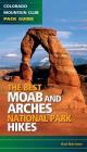Best Moab & Arches National Park Hikes By Rob Martinez Cover Image