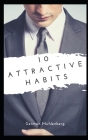 10 Attractive habits: Or at least I guarantee that you will not get worse (Simplified (Wiley) #1) By German Muhlenberg Cover Image