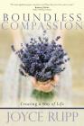Boundless Compassion: Creating a Way of Life By Joyce Rupp Cover Image