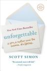 Unforgettable: A Son, a Mother, and the Lessons of a Lifetime By Scott Simon Cover Image