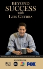 Beyond Success with Luis Guerra By Luis Guerra Cover Image