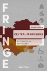 Central Peripheries: Nationhood in Central Asia (FRINGE) By Marlene Laruelle Cover Image