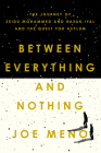 Between Everything and Nothing: The Journey of Seidu Mohammed and Razak Iyal and the Quest for Asylum By Joe Meno Cover Image
