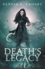 Death's Legacy By Dennis K. Crosby Cover Image