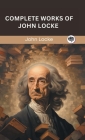 Complete Works of John Locke (Grapevine edition) By John Locke, Original Thinkers Institute Cover Image