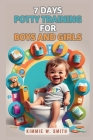 7 Days Potty Training for Boys and Girls: Step-by-Step Secrets, Detailed Strategies, Proven Techniques to Say Goodbye to Dirty Diapers Cover Image