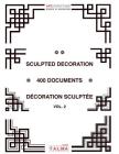 Sculpted Decoration - 400 Documents vol. 2 - Décoration Sculptée (Artchitecture) By Patrick Pasin (Adapted by) Cover Image
