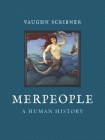 Merpeople: A Human History By Vaughn Scribner Cover Image