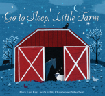 Go to Sleep, Little Farm By Mary Lyn Ray, Christopher Silas Neal (Illustrator) Cover Image