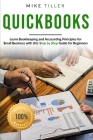 Quickbooks 101: Learn Bookkeeping and Accounting Principles for Small Businesses with this Step-by-Step Guide for Beginners Cover Image