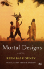 Mortal Designs By Reem Bassiouney, Melanie Magidow (Translator) Cover Image