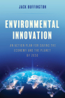 Environmental Innovation: An Action Plan for Saving the Economy and the Planet by 2050 By Jack Buffington Cover Image