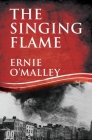 The Singing Flame By Ernie O'Malley Cover Image