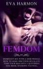 Femdom: Dominant Sex With a Dom Female. How to Make Him Your Sex Slave. Turn Your Man Into a Quivering Sub. BDSM, Spanking Tac Cover Image