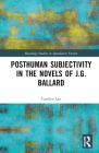 Posthuman Subjectivity in the Novels of J.G. Ballard Cover Image