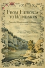 From Huronia to Wendakes: Adversity, Migration, and Resilience, 1650-1900 Volume 15 (New Directions in Native American Studies #15) By Thomas Peace (Editor), Kathryn Labelle (Editor) Cover Image