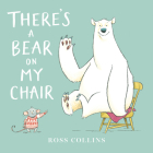 There's a Bear on My Chair (Ross Collins' Mouse and Bear Stories) By Ross Collins, Ross Collins (Illustrator) Cover Image