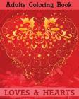 Adults Coloring Books: Loves and Hearts: Make these Love Robbins Coorful and Beautiful By Jeff Kaguri Cover Image