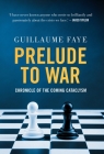 Prelude to War: Chronicle of the Coming Cataclysm By Guillaume Faye Cover Image