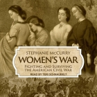 Women's War Lib/E: Fighting and Surviving the American Civil War By Stephanie McCurry, Teri Schnaubelt (Read by) Cover Image