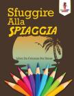 Sfuggire Alla Spiaggia: Libro Da Colorare Per Stress By Coloring Bandit Cover Image