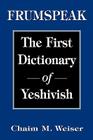 Frumspeak: The First Dictionary of Yeshivish Cover Image
