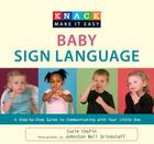 Knack Baby Sign Language: A Step-By-Step Guide to Communicating with Your Little One (Knack: Make It Easy (Parenting)) By Suzie Chafin, Johnston Grindstaff (Photographer) Cover Image