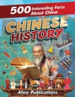 Chinese History: 500 Interesting Facts About Chinese History By Ahoy Publications Cover Image