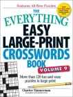 The Everything Easy Large-Print Crosswords Book, Volume 9: More Than 120 Fun and Easy Puzzles in Large Print (Everything®) By Charles Timmerman Cover Image