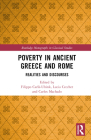 Poverty in Ancient Greece and Rome: Discourses and Realities (Routledge Monographs in Classical Studies) By Filippo Carlà-Uhink (Editor), Lucia Cecchet (Editor), Carlos Machado (Editor) Cover Image