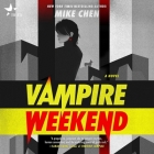 Vampire Weekend By Mike Chen, Emily Woo Zeller (Read by) Cover Image