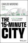The 15-Minute City: A Solution to Saving Our Time and Our Planet Cover Image