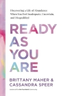 Ready as You Are: Discovering a Life of Abundance When You Feel Inadequate, Uncertain, and Disqualified Cover Image