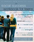 The Social Success Workbook for Teens: Skill-Building Activities for Teens with Nonverbal Learning Disorder, Asperger's Disorder, and Other Social-Ski Cover Image