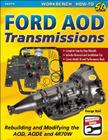 Ford Aod Transmissions: Rebuilding and Modifying the Aod, Aode and 4r70w (SA Design Workbench How-To #279) Cover Image