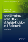 New Directions in the Ethics of Assisted Suicide and Euthanasia By Michael Cholbi (Editor), Jukka Varelius (Editor) Cover Image