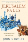 Jerusalem Falls: Seven Centuries of War and Peace Cover Image