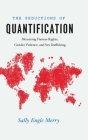 The Seductions of Quantification: Measuring Human Rights, Gender Violence, and Sex Trafficking (Chicago Series in Law and Society) By Sally Engle Merry Cover Image