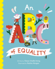 An ABC of Equality (Empowering Alphabets #1) By Chana Ginelle Ewing, Paulina Morgan (Illustrator) Cover Image