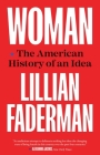 Woman: The American History of an Idea By Lillian Faderman Cover Image