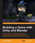 Building a Game with Unity and Blender: Give life to your ideas by developing complete 3D games with the Unity game engine and Blender By Lee Zhi Eng Cover Image
