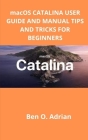 macOS CATALINA USER GUIDE AND MANUAL, TIPS AND TRICKS FOR BEGINNERS Cover Image