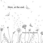 Here, at the end. By Alice Teeter Cover Image