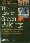 The Law of Green Buildings: Regulatory and Legal Issues in Design, Construction, Operations, and Financing Cover Image