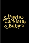 Pasta La Vista Baby: Fill In Your Own Recipe Book For Italy, Homemade Pasta & Food Puns Fans - 6x9 - 100 pages By Yeoys Softback Cover Image