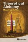Theoretical Alchemy: Modeling Matter Cover Image