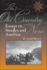 The Old Country and the New: Essays on Swedes and America By H.  Arnold Barton Cover Image