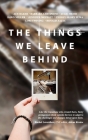The Things We Leave Behind By Barbara Lehtiniemi, Julie Meier, Dawn Miller Cover Image