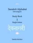 Sanskrit Alphabet (Devanagari) Study Book Volume 1 Single letters Cover Image