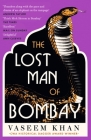 The Lost Man of Bombay: The thrilling new mystery from the acclaimed author of Midnight at Malabar House By Vaseem Khan Cover Image